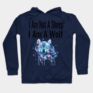 I Am Not A Sheep, I Am A Wolf Hoodie